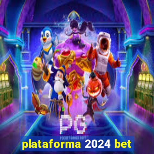 plataforma 2024 bet